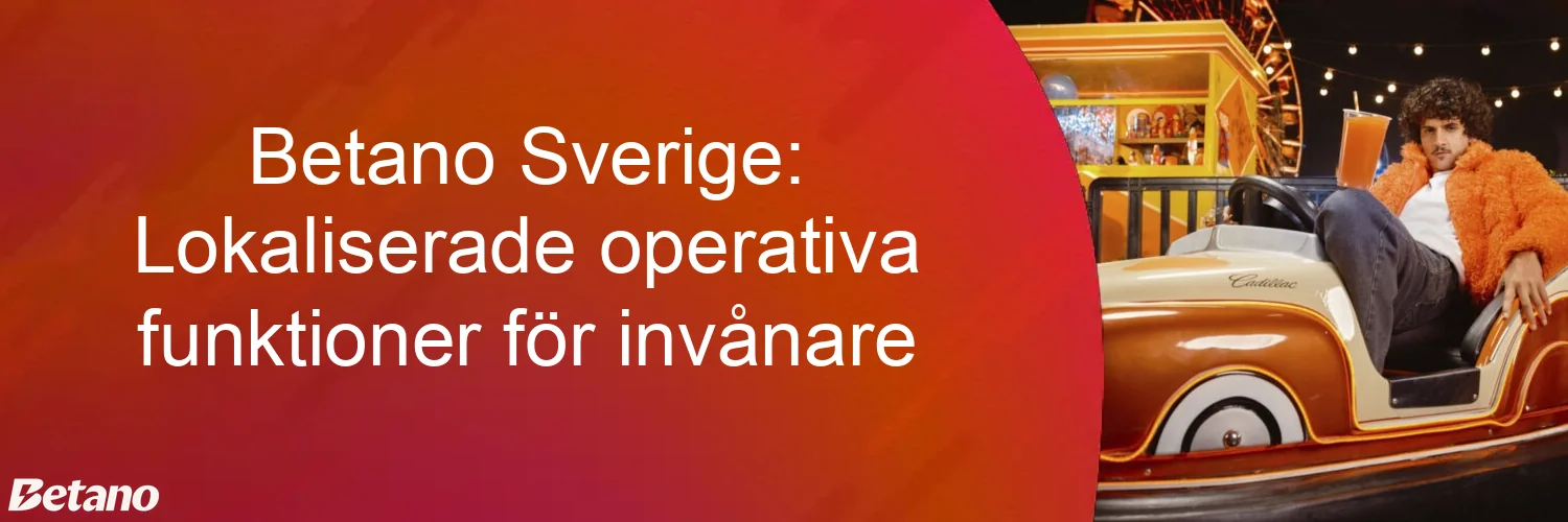 Betano Sverige: Lokaliserade operativa funktioner för invånare