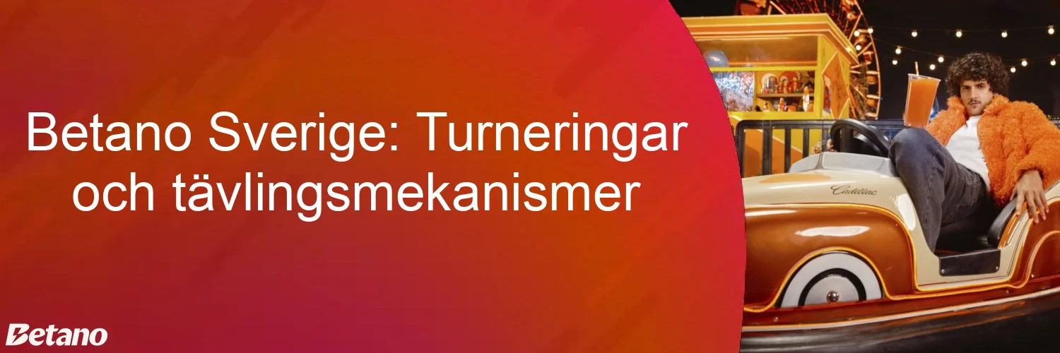 Betano Sverige: Turneringar och tävlingsmekanismer